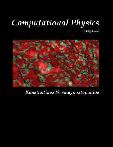 Computational Physics - A Practical Introduction to Computational Physics and Scientific Computing (using C++), Vol. I