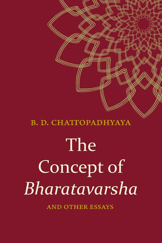 The Concept of Bharatavarsha and Other Essays