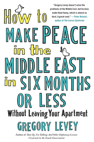 HOW TO MAKE PEACE IN THE MIDDLE EAS