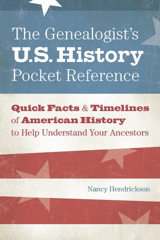 The Genealogist's U.S. History Pocket Reference