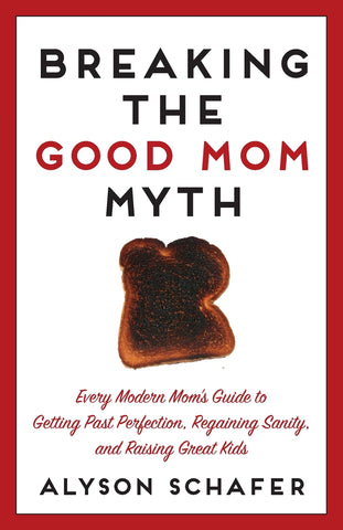 Breaking The Good Mom Myth