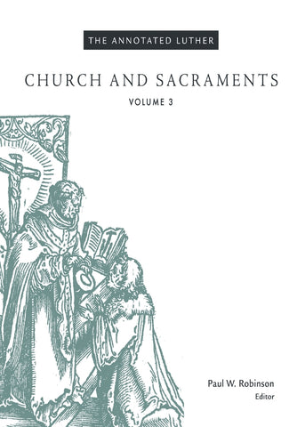 The Annotated Luther, Volume 3