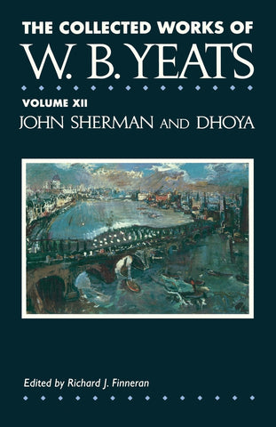 The Collected Works of W.B. Yeats Vol. XII
