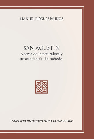SAN AGUSTÍN acerca de la naturaleza y trascendencia del método.