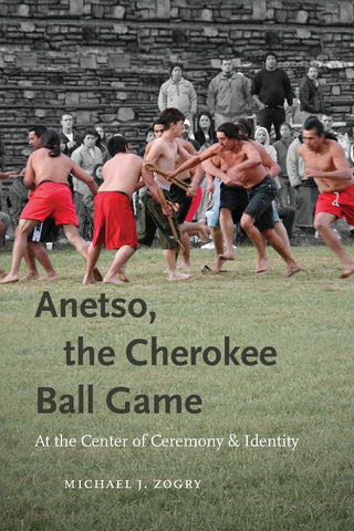 Anetso, the Cherokee Ball Game