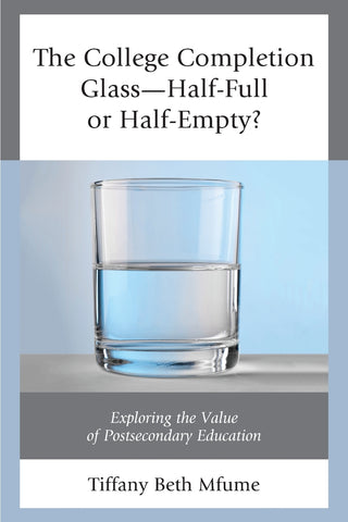 College Completion Glass—Half-Full or Half-Empty?