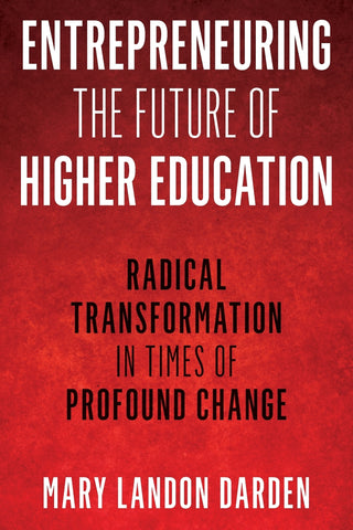 Entrepreneuring the Future of Higher Education