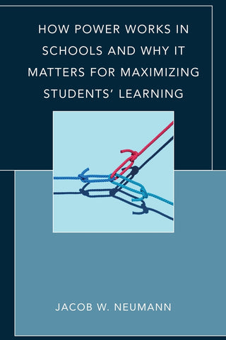How Power Works in Schools and Why It Matters for Maximizing Students’ Learning
