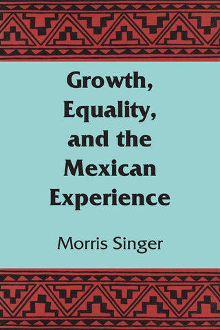 Growth, Equality, and the Mexican Experience