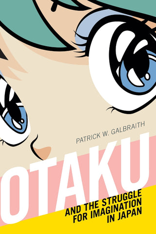 Otaku and the Struggle for Imagination in Japan