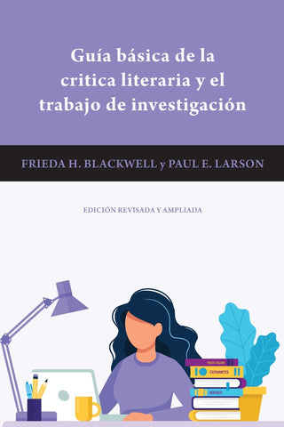 Guia básica de la critica literaria y el trabajo de investigación (revised and expanded edition)