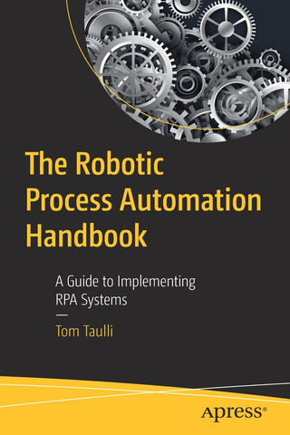 The Robotic Process Automation Handbook