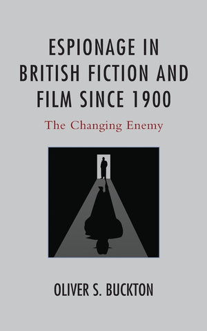 Espionage in British Fiction and Film since 1900