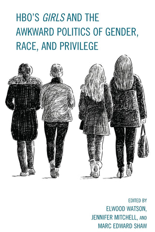 HBO's Girls and the Awkward Politics of Gender, Race, and Privilege