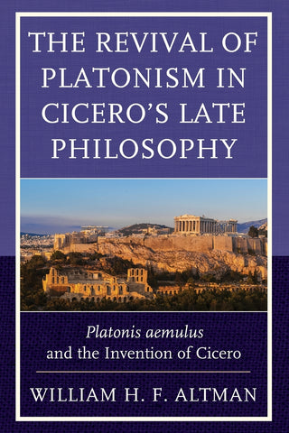 The Revival of Platonism in Cicero's Late Philosophy