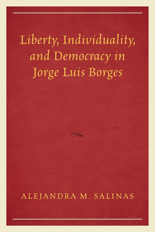Liberty, Individuality, and Democracy in Jorge Luis Borges