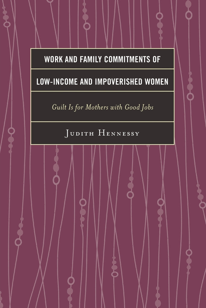 Work and Family Commitments of Low-Income and Impoverished Women