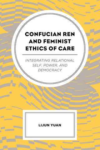 Confucian Ren and Feminist Ethics of Care
