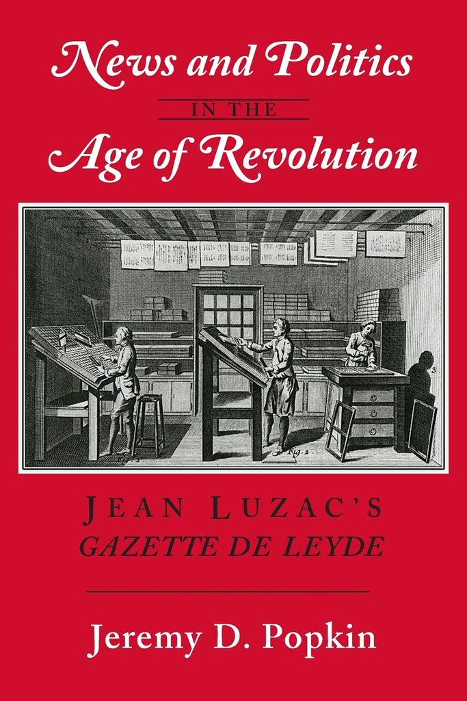 News and Politics in the Age of Revolution