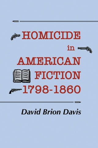 Homicide in American Fiction, 1798-1860