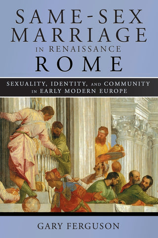 Same-Sex Marriage in Renaissance Rome