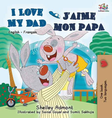 I Love My Dad J'aime mon papa (Bilingual French Kids Book)