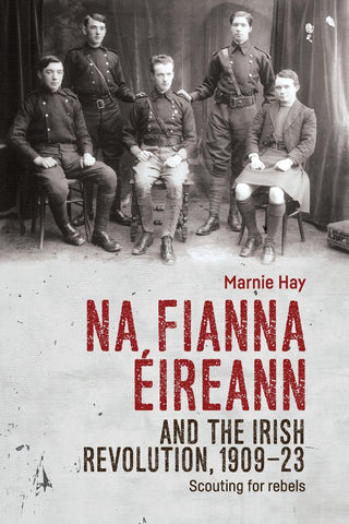 Na Fianna Éireann and the Irish Revolution, 1909–23