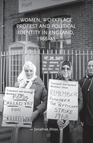 Women, workplace protest and political identity in England, 1968–85