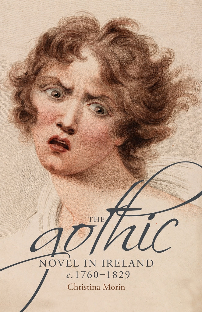 The gothic novel in Ireland, <i>c.</i> 1760–1829