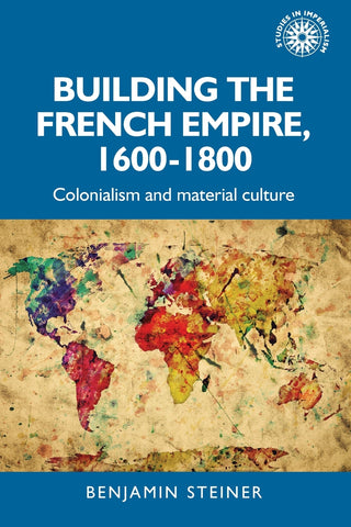 Building the French empire, 1600–1800