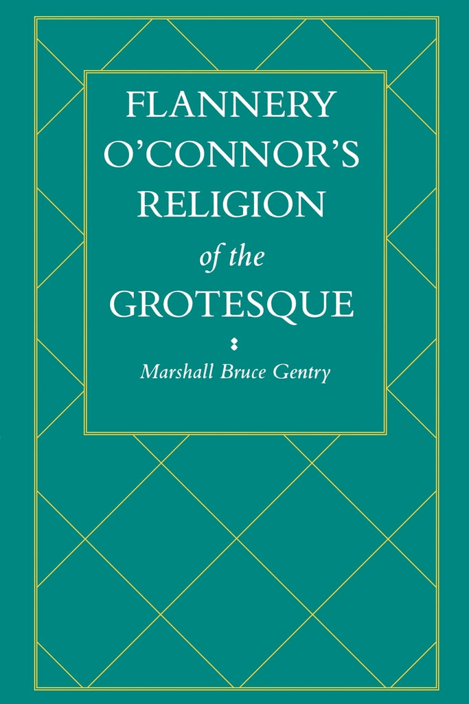 Flannery O'Connor's Religion of the Grotesque