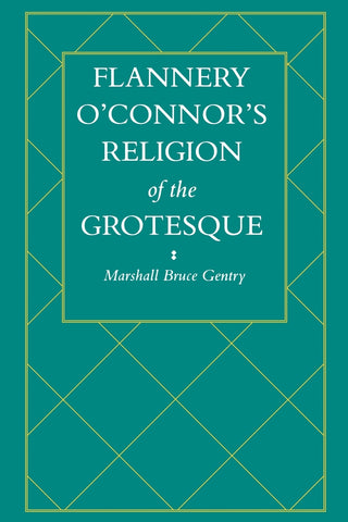 Flannery O'Connor's Religion of the Grotesque