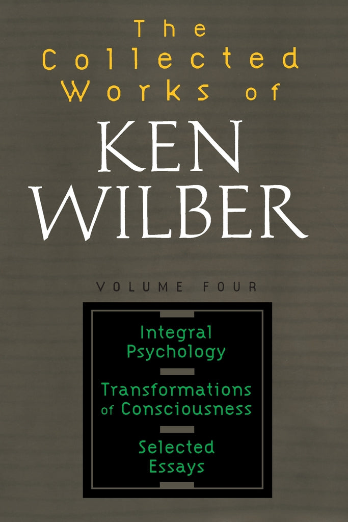 The Collected Works of Ken Wilber, Volume 4