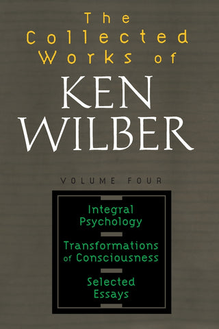 The Collected Works of Ken Wilber, Volume 4