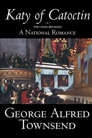 Katy of Catoctin by George Alfred Townsend, Fiction, Literary, Historical