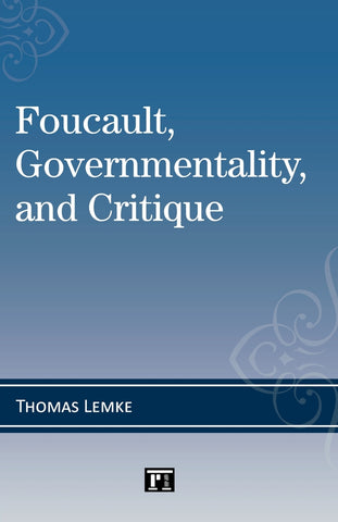 Foucault, Governmentality, and Critique
