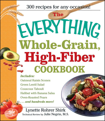 The Everything Whole-Grain, High-Fiber Cookbook