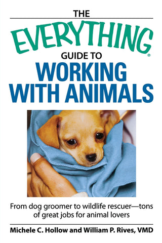 The Everything Guide to Working with Animals