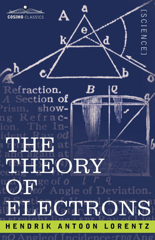 The Theory of Electrons and Its Applications to the Phenomena of Light and Radiant Heat