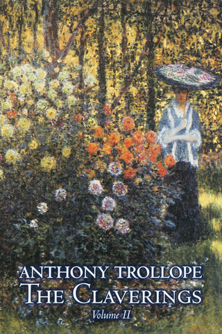 The Claverings, Volume II of II by Anthony Trollope, Fiction, Literary