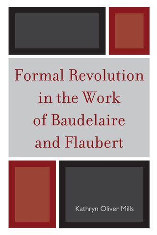 Formal Revolution in the Work of Baudelaire and Flaubert