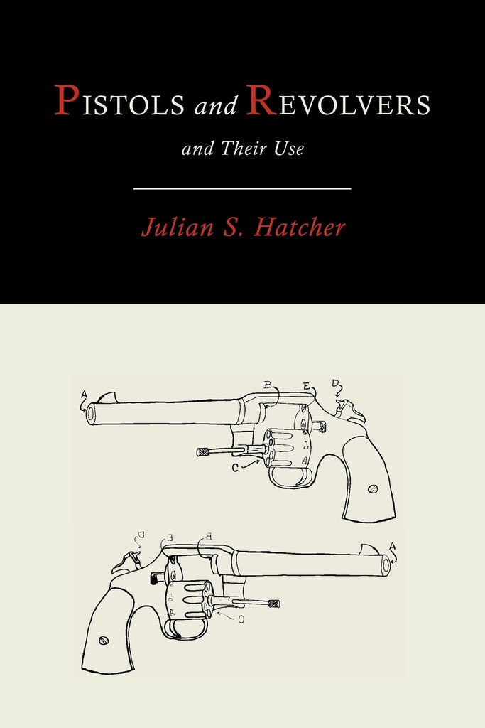 Pistols and Revolvers and Their Use