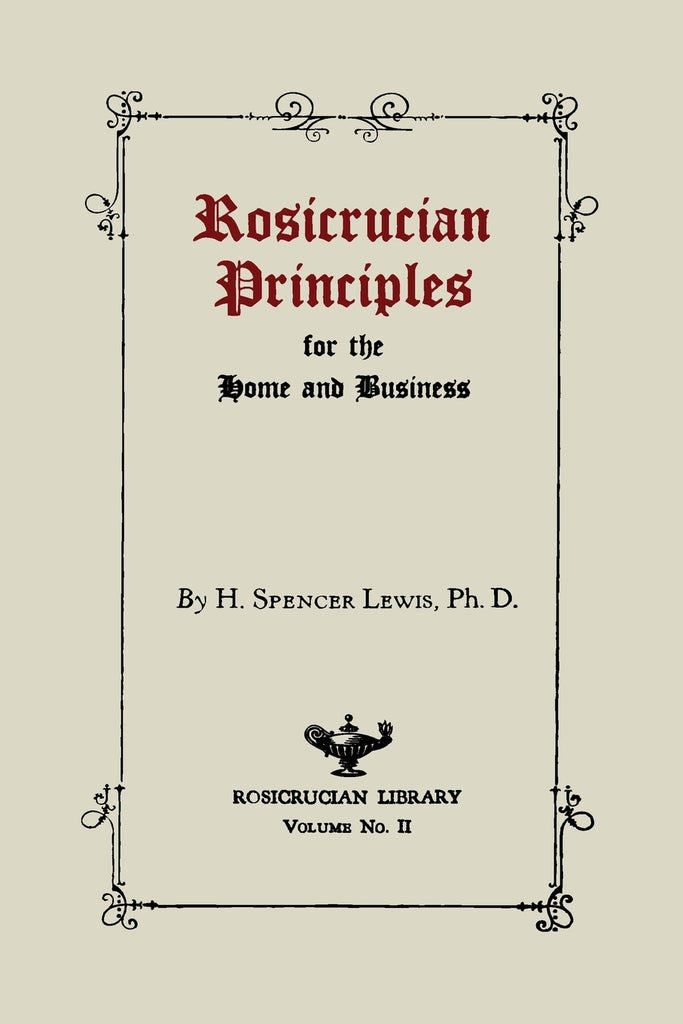 Rosicrucian Principles for the Home and Business