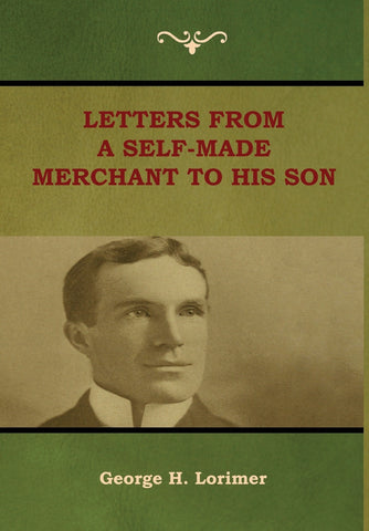 Letters from a Self-Made Merchant to His Son