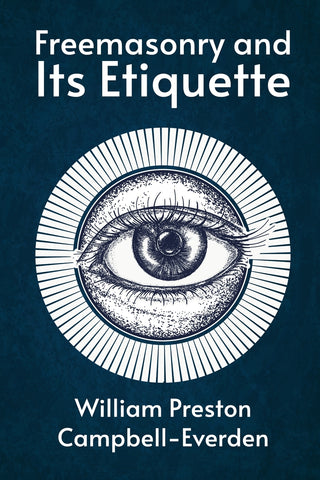 FREEMASONRY AND ITS ETIQUETTE