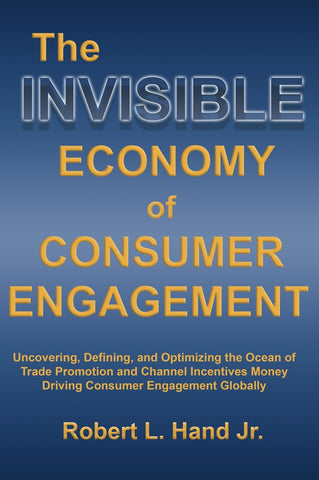 THE INVISIBLE ECONOMY OF CONSUMER ENGAGEMENT