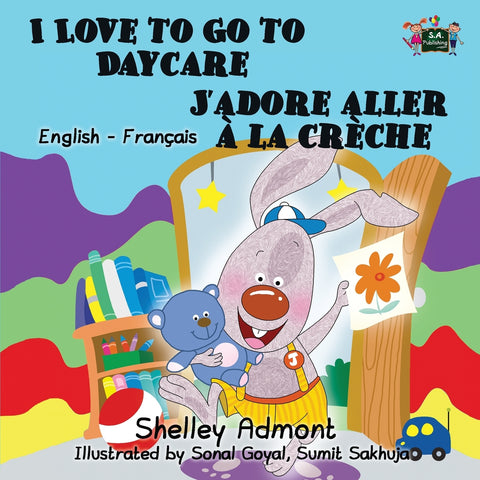 I Love to Go to Daycare J'adore aller à la crèche