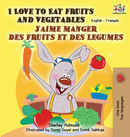 I Love to Eat Fruits and Vegetables  J'aime manger des fruits et des legumes
