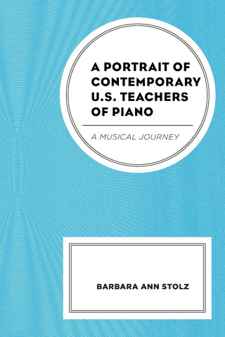 Portrait of Contemporary U.S. Teachers of Piano