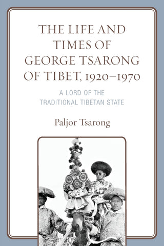 Life and Times of George Tsarong of Tibet, 1920–1970